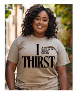 I Thirst Tee
