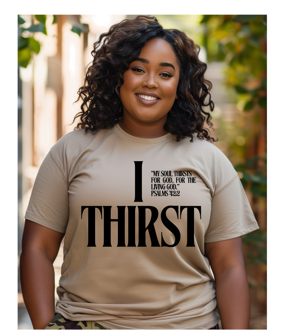 I Thirst Tee