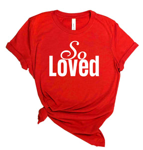 The "So Loved" Tee