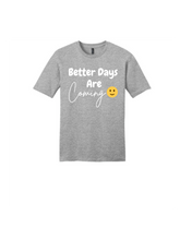 Load image into Gallery viewer, Better Days Are Coming Tee